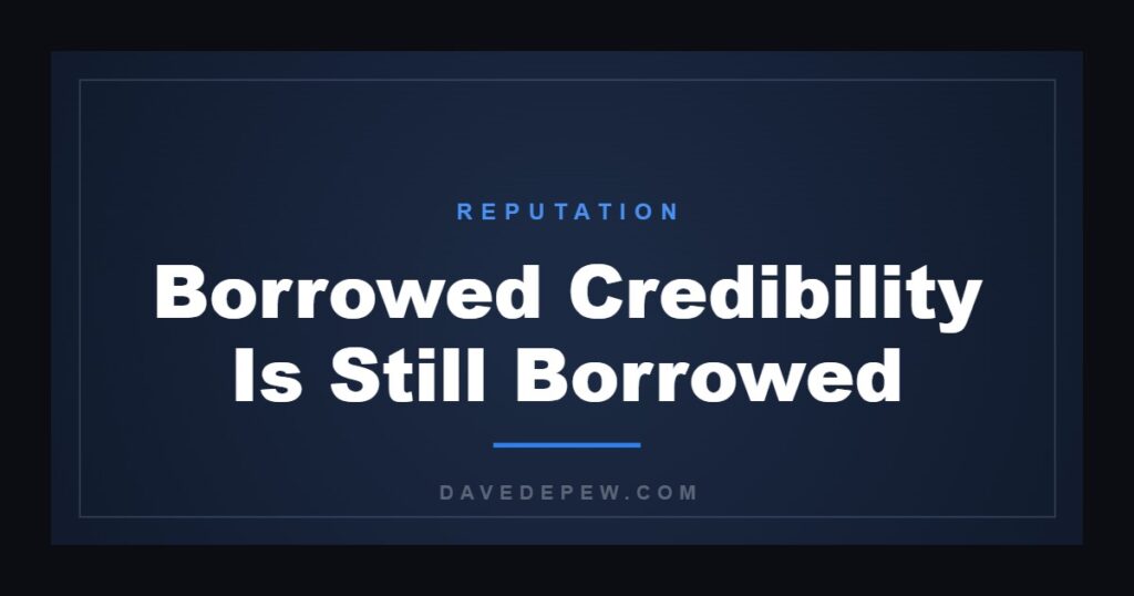 Borrowed Credibility Is Still Borrowed
