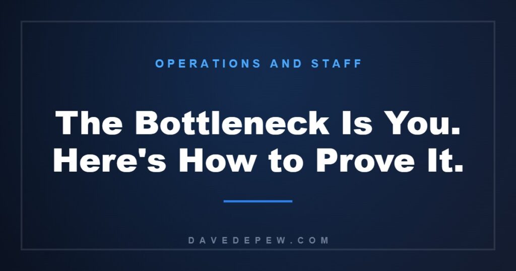 The Bottleneck Is You. Here’s How to Prove It.