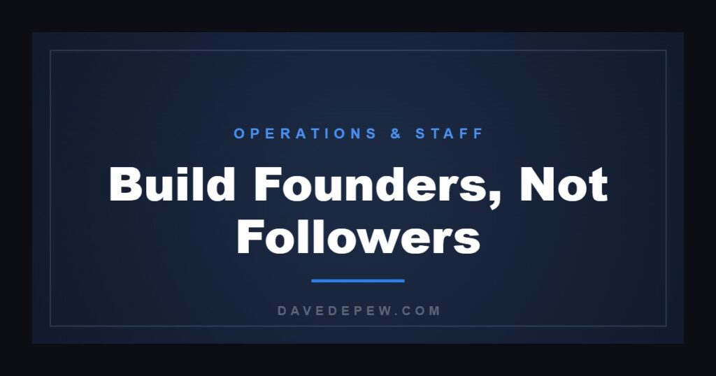 Build Founders, Not Followers