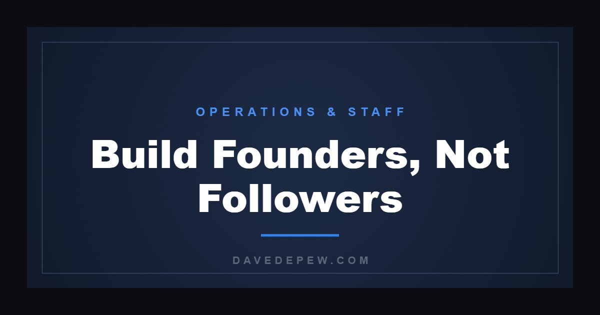 Build Founders, Not Followers