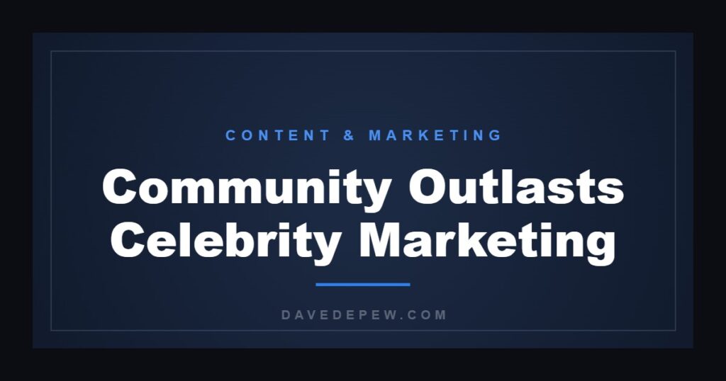 Community Outlasts Celebrity Marketing