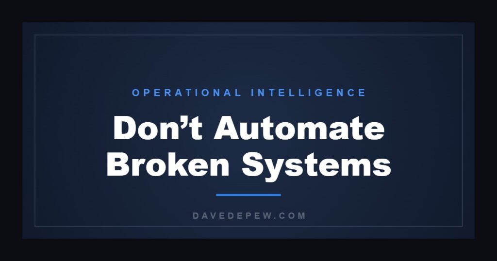 Don’t Automate Broken Systems