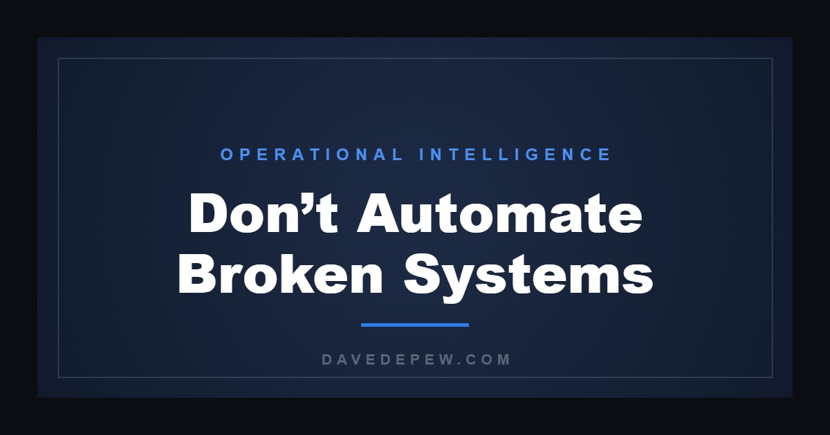 Don’t Automate Broken Systems