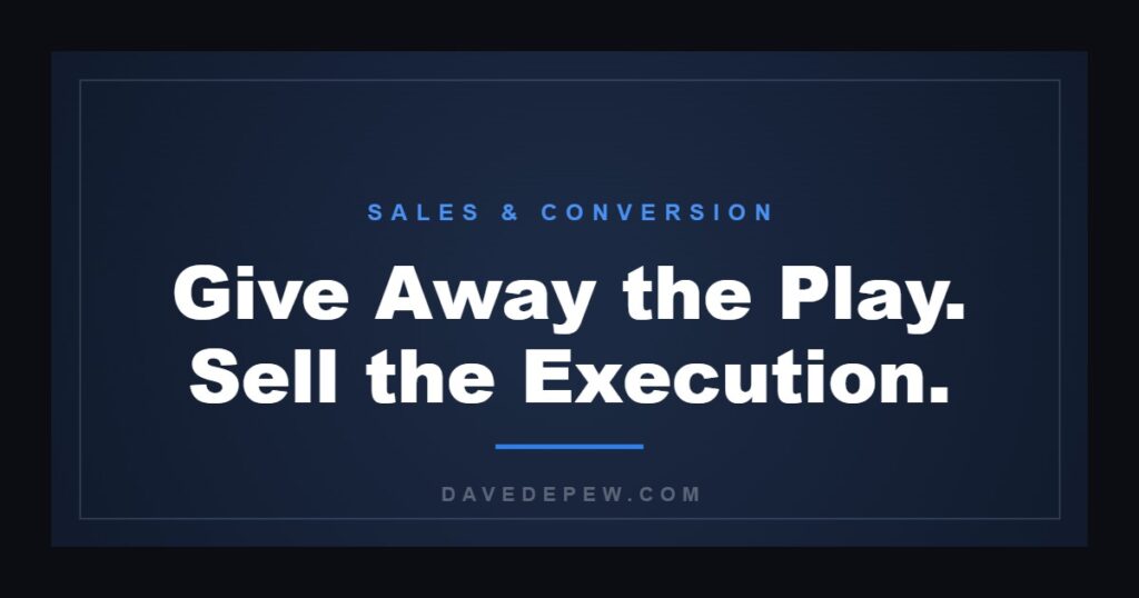 Give Away the Play. Sell the Execution.