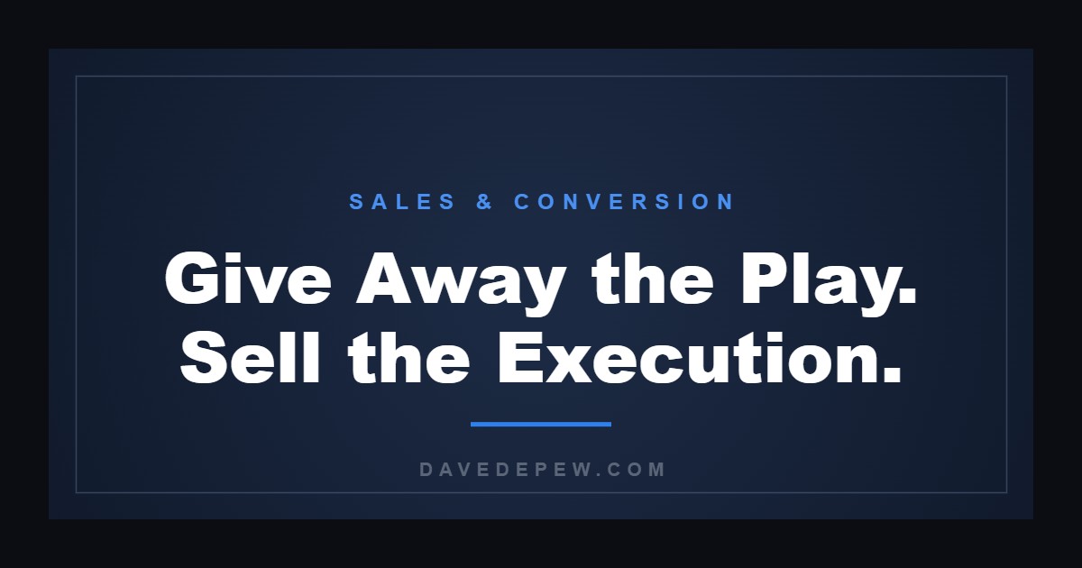 Give Away the Play. Sell the Execution.