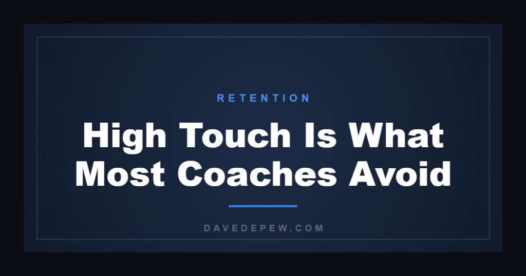 High Touch Is What Most Coaches Avoid