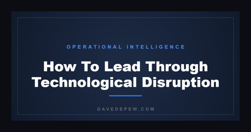 How To Lead Through Technological Disruption