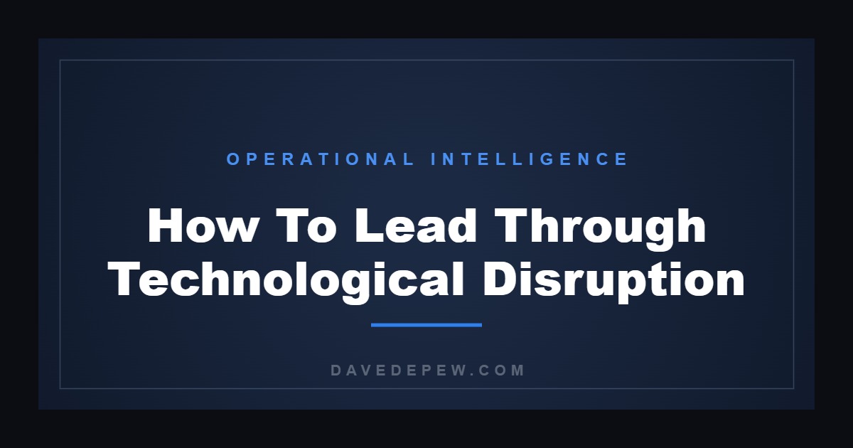 How To Lead Through Technological Disruption