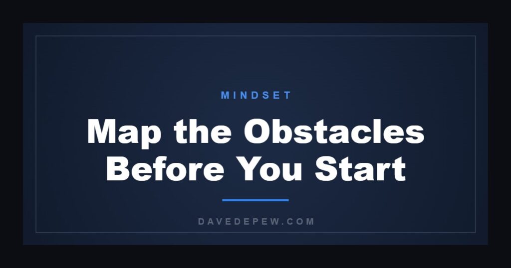 Map the Obstacles Before You Start