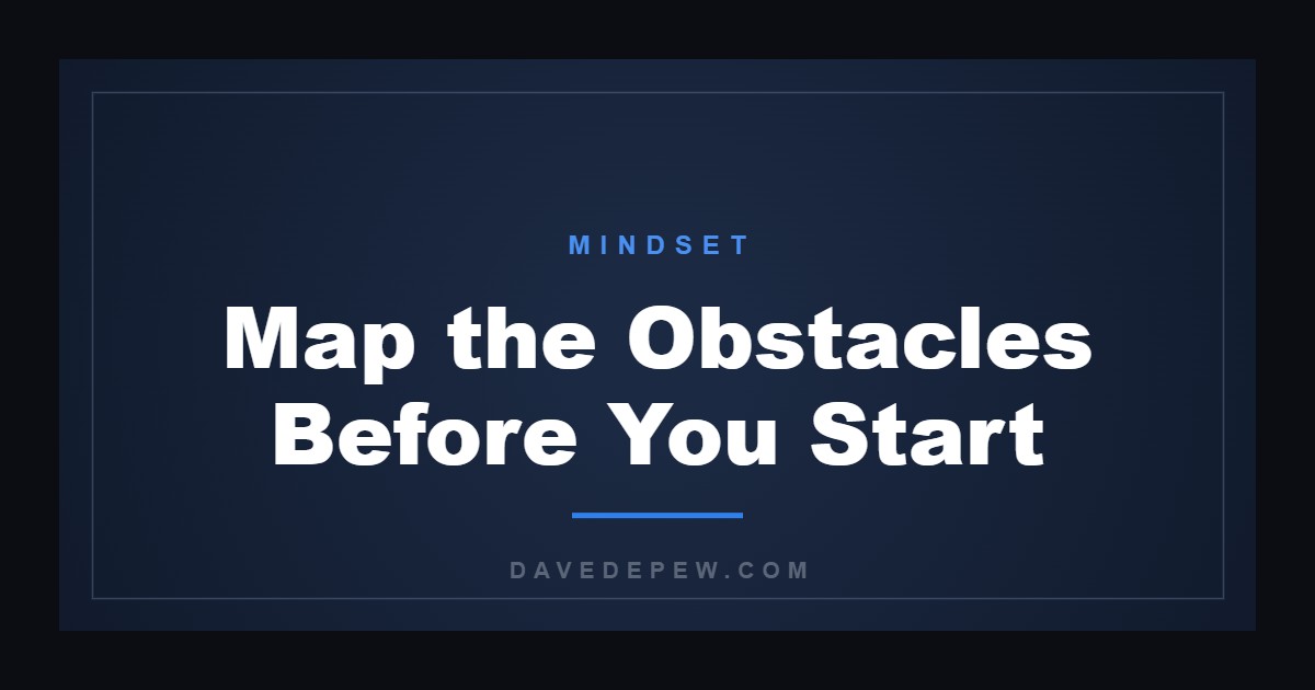 Map the Obstacles Before You Start