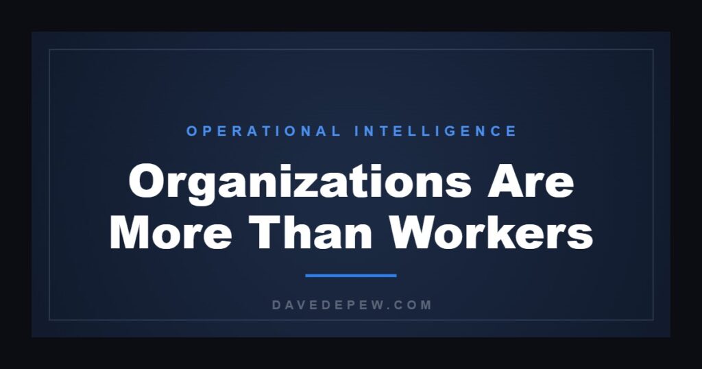 Organizations Are More Than Workers