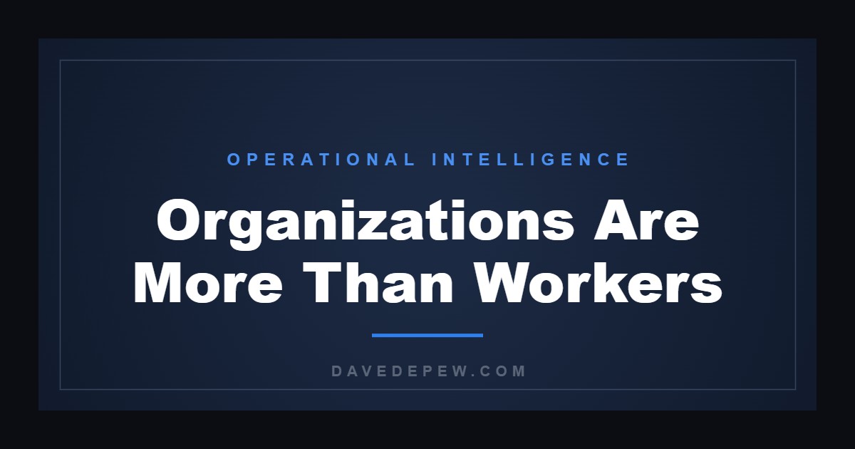 Organizations Are More Than Workers