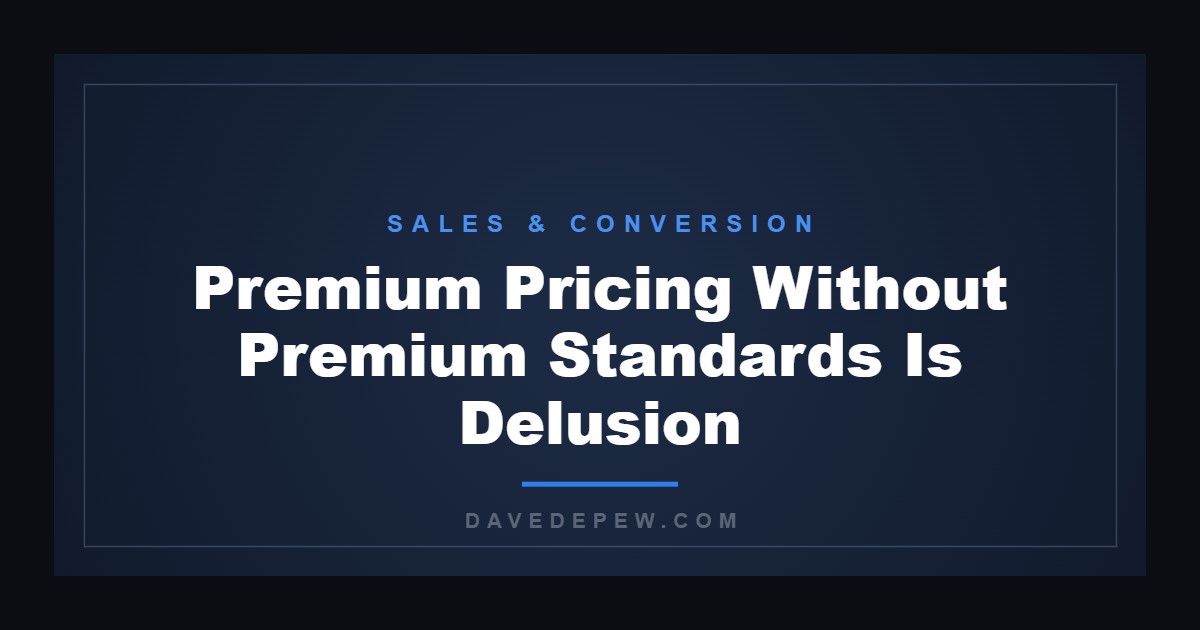 Premium Pricing Without Premium Standards Is Delusion