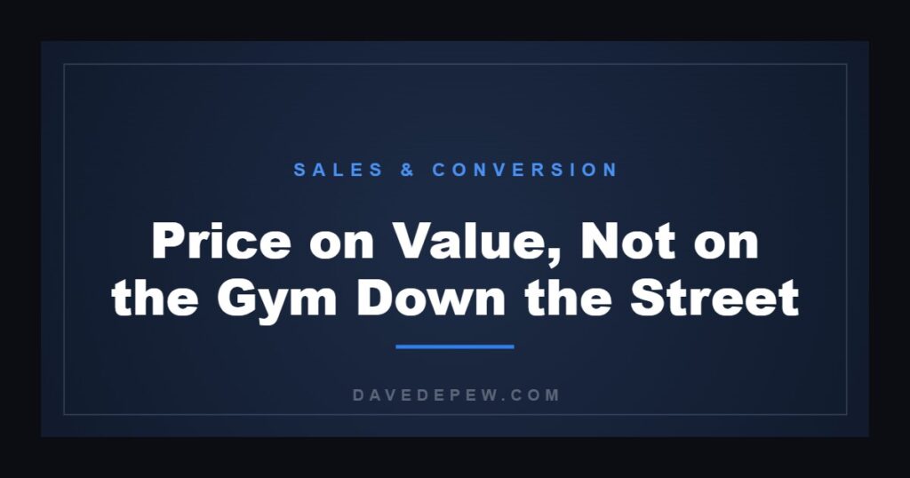 Price on Value, Not on the Gym Down the Street