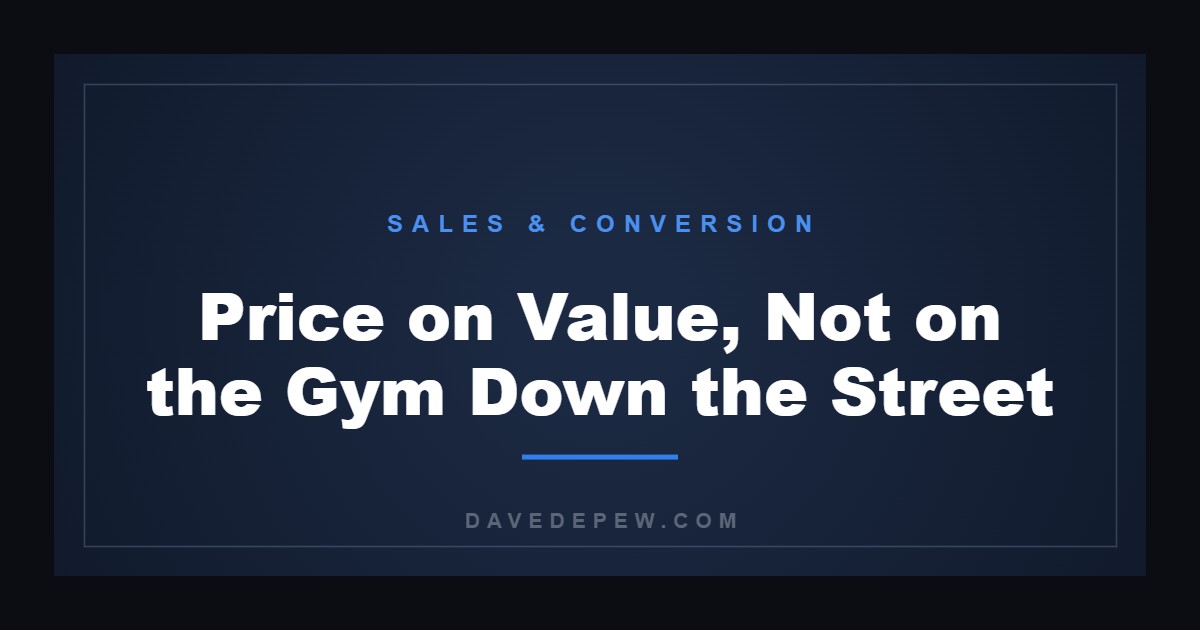 Price on Value, Not on the Gym Down the Street