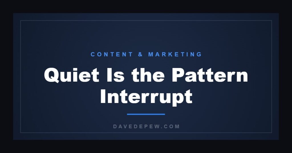Quiet Is the Pattern Interrupt