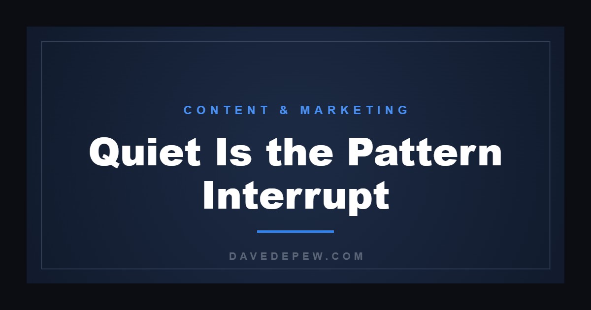Quiet Is the Pattern Interrupt