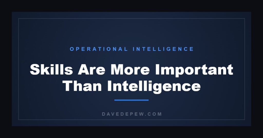 Skills Are More Important Than Intelligence