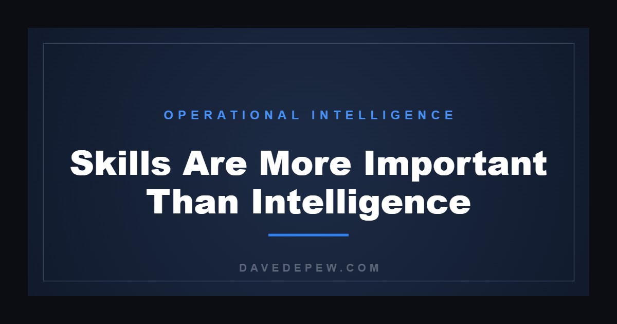 Skills Are More Important Than Intelligence