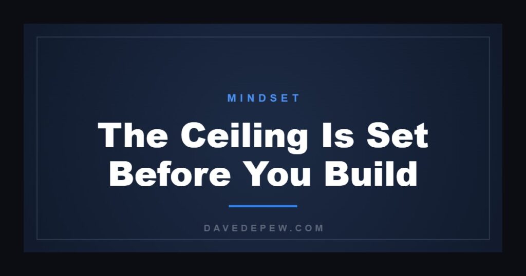 The Ceiling Is Set Before You Build