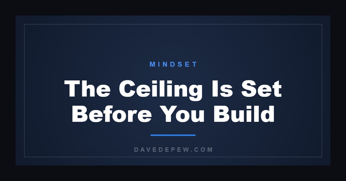 The Ceiling Is Set Before You Build