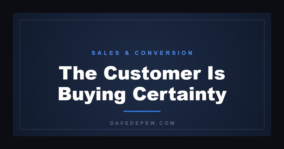 The Customer Is Buying Certainty