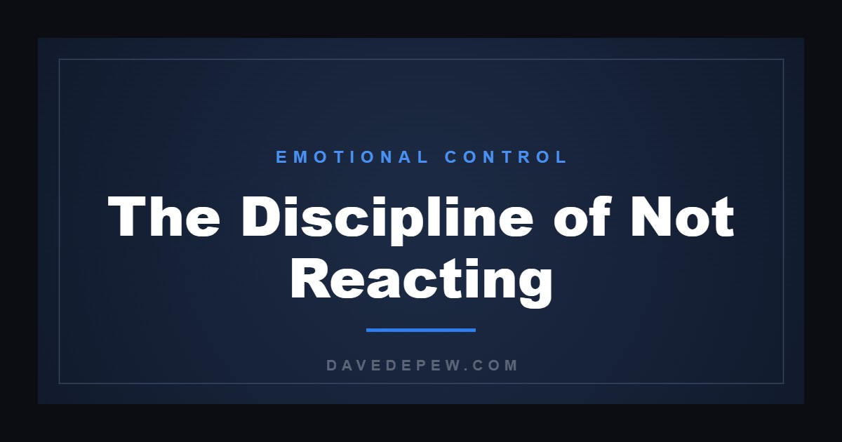 The Discipline of Not Reacting