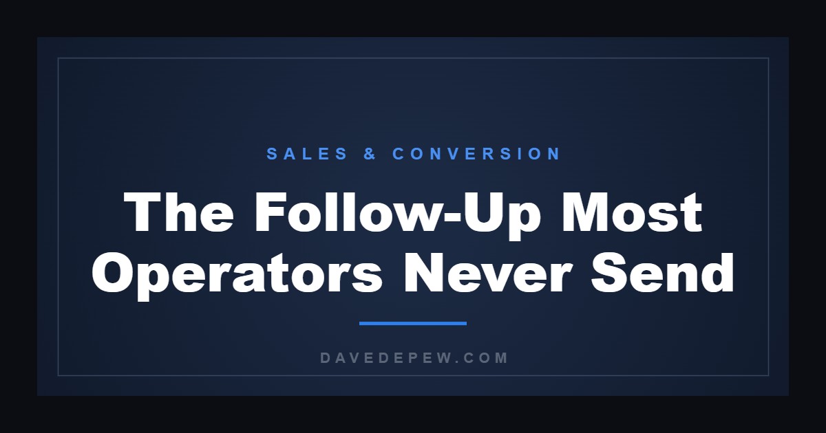 The Follow-Up Most Operators Never Send