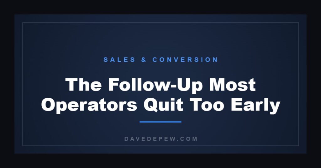 The Follow-Up Most Operators Quit Too Early