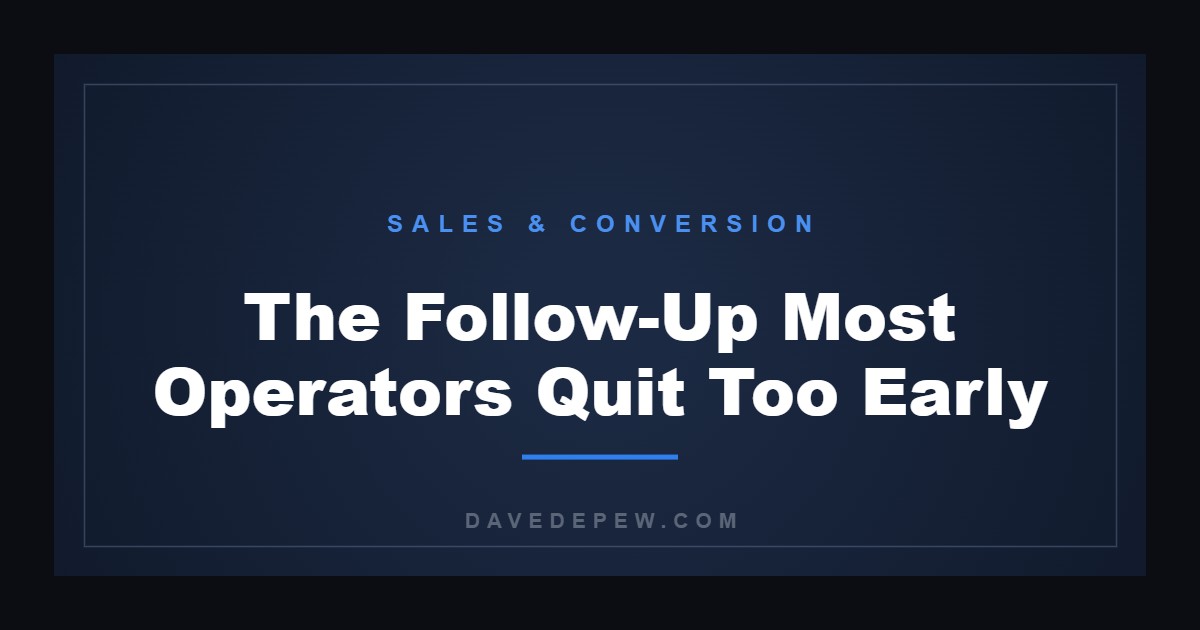 The Follow-Up Most Operators Quit Too Early