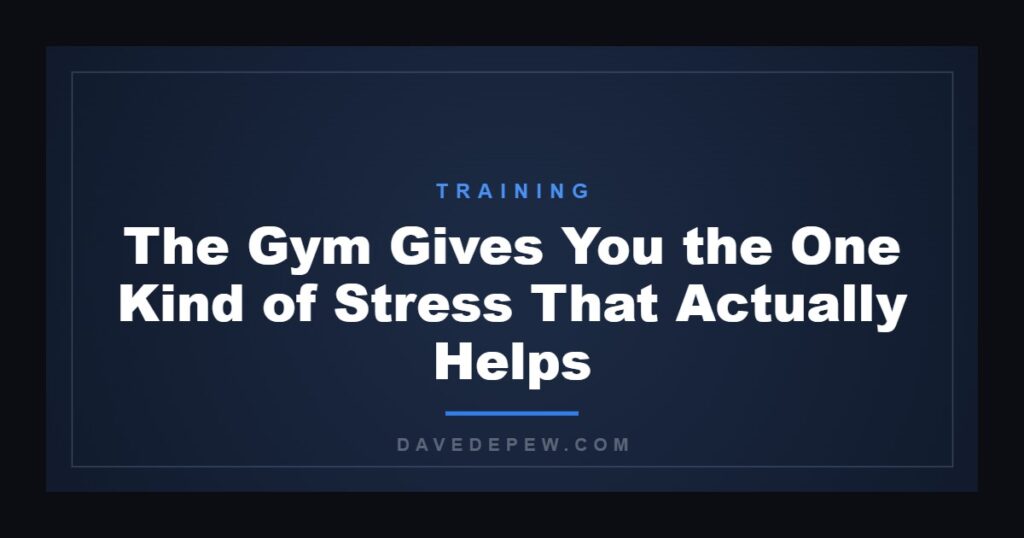 The Gym Gives You the One Kind of Stress That Actually Helps