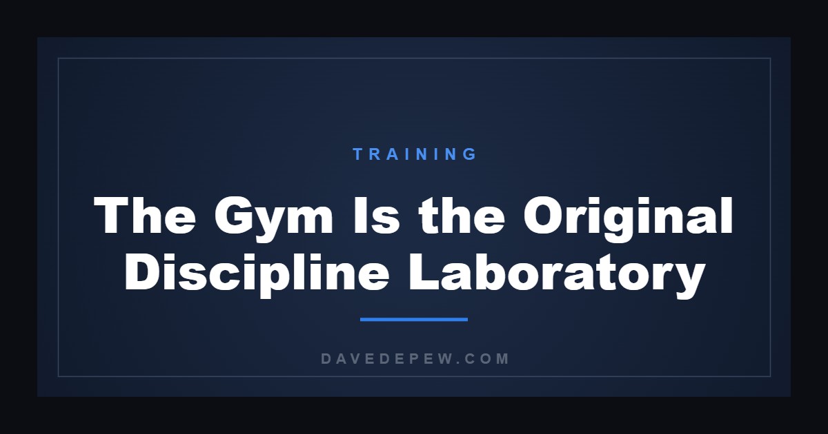 The Gym Is the Original Discipline Laboratory