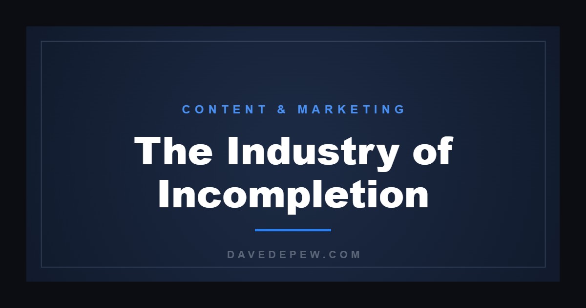 The Industry of Incompletion