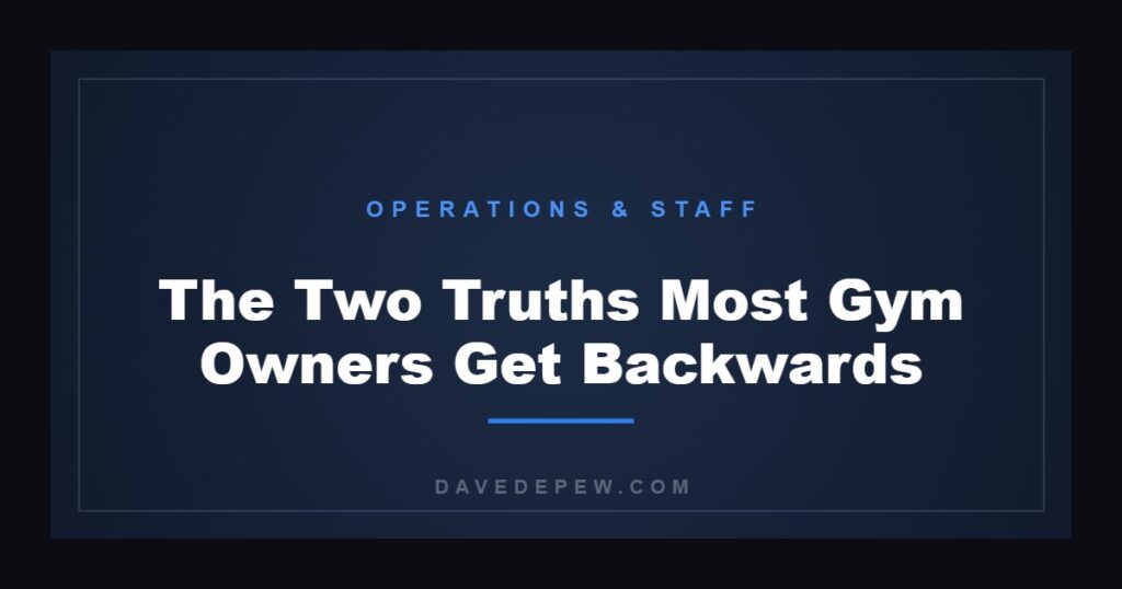The Two Truths Most Gym Owners Get Backwards