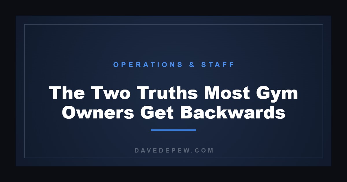 The Two Truths Most Gym Owners Get Backwards