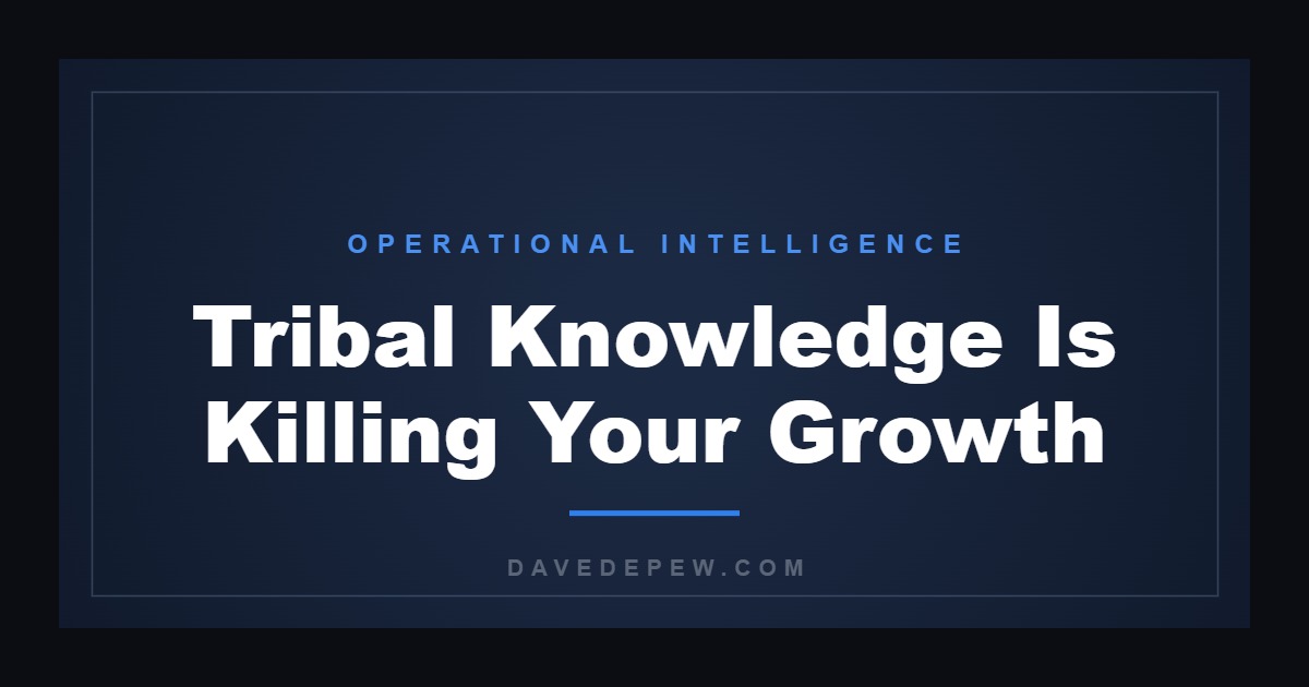 Tribal Knowledge Is Killing Your Growth