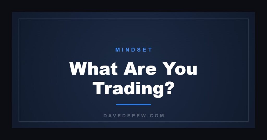 What Are You Trading?