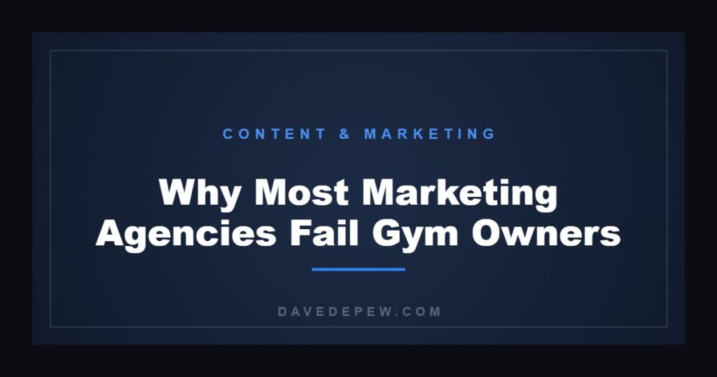 Why Most Marketing Agencies Fail Gym Owners