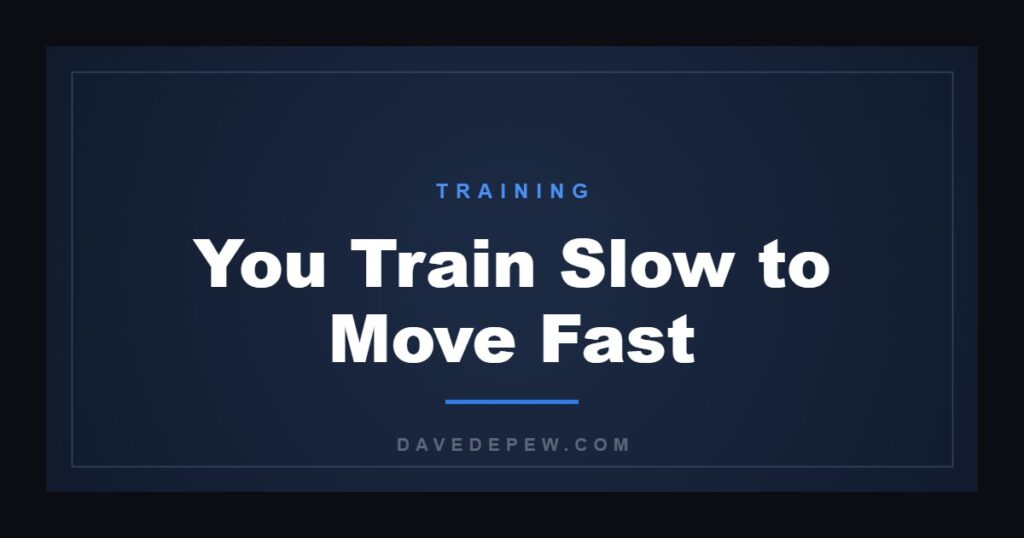 You Train Slow to Move Fast