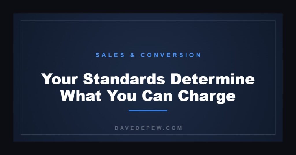 Your Standards Determine What You Can Charge