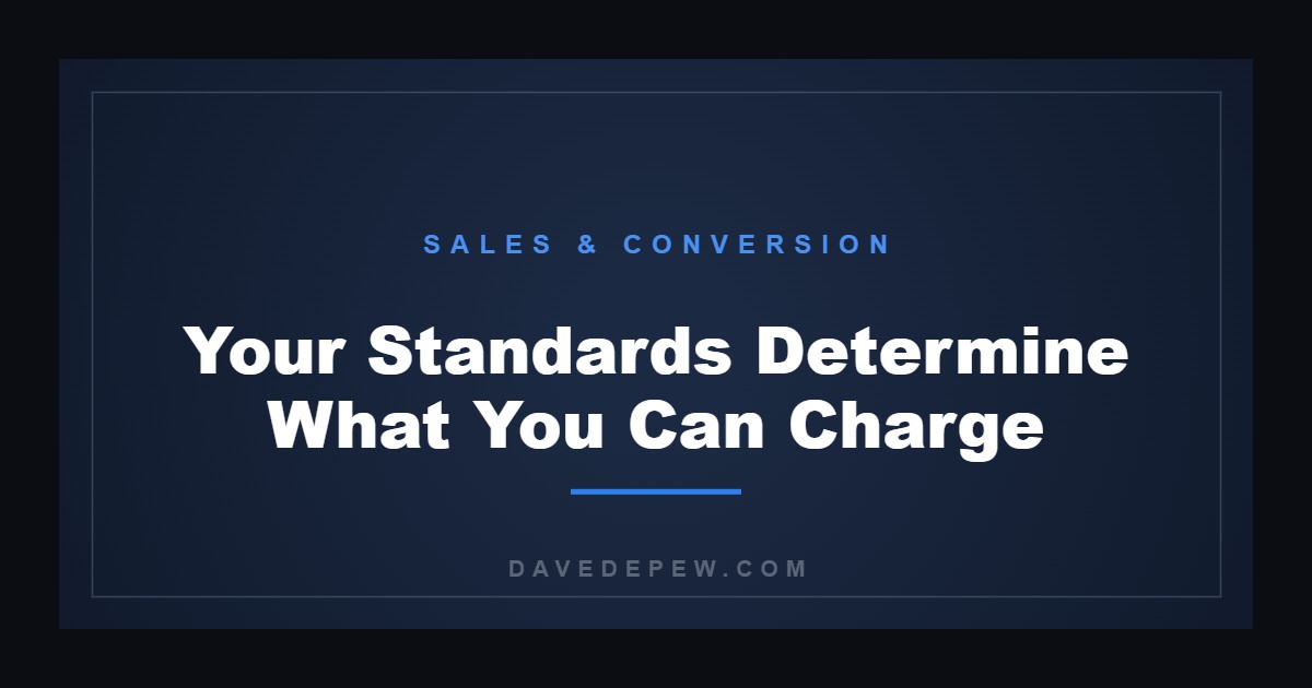 Your Standards Determine What You Can Charge