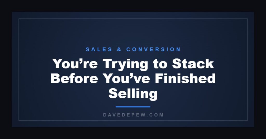 You’re Trying to Stack Before You’ve Finished Selling